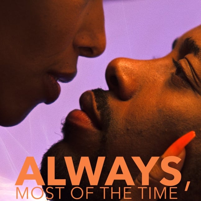 Close-up of two people about to kiss, faces close together against a purple backdrop. Text overlays read 'ALWAYS, MOST OF THE TIME' and film credits at bottom right.